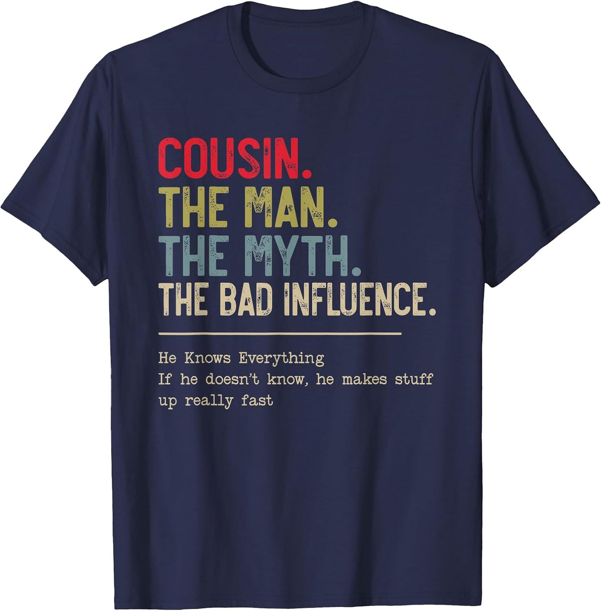 Cousin The Man The Myth The Bad Influence for Cousin T-Shirt - Navy Blue
