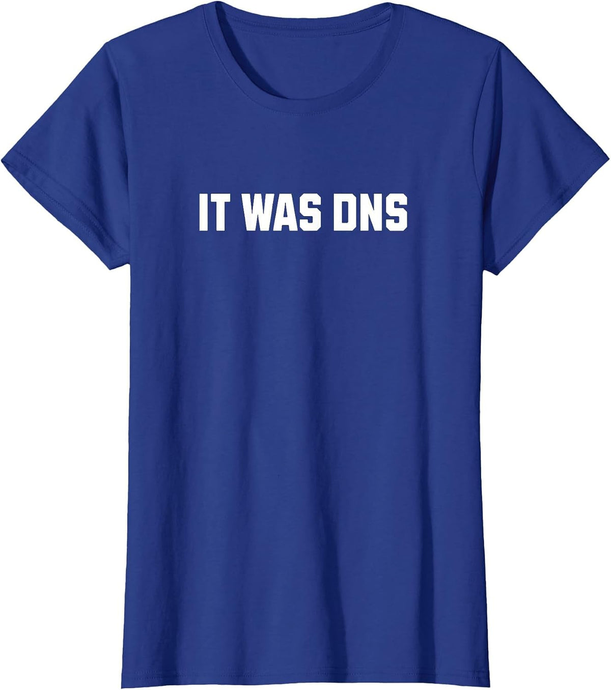 It was the Motto of a Funny DNS Network Engineer T-Shirt - Royal Blue