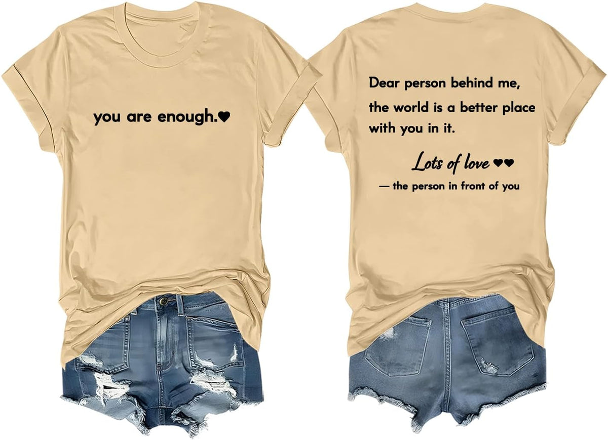 Dear Person Behind Me Shirt You are Enough Tshirt Mental Health Shirts - Crew Neck Khika