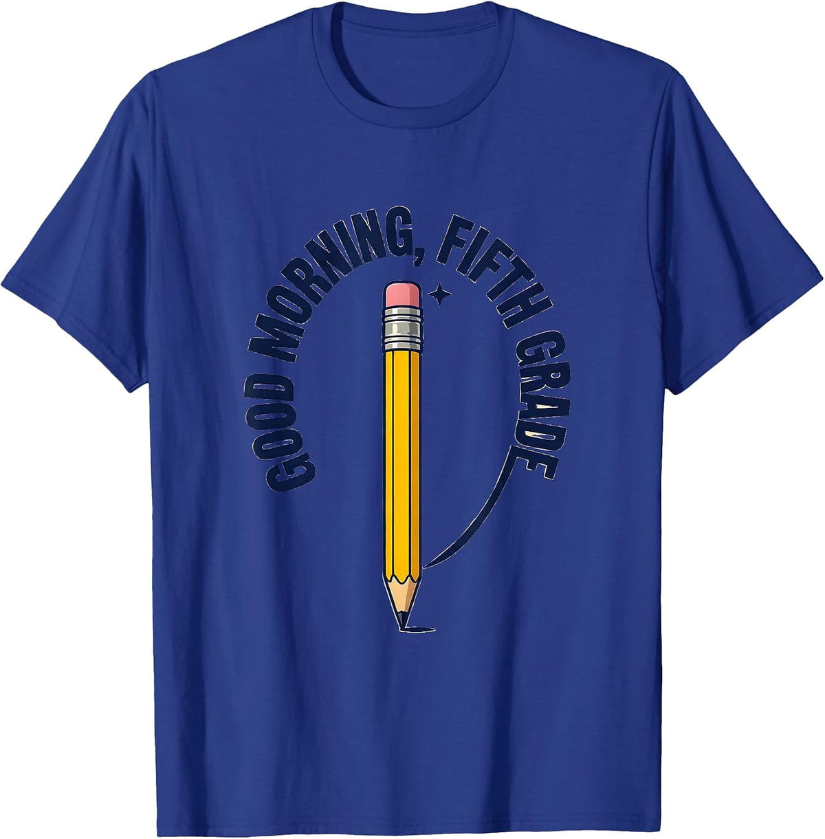 Good Morning Fifth Grade Cute Back to School Pencil Humor T-Shirt - Royal Blue