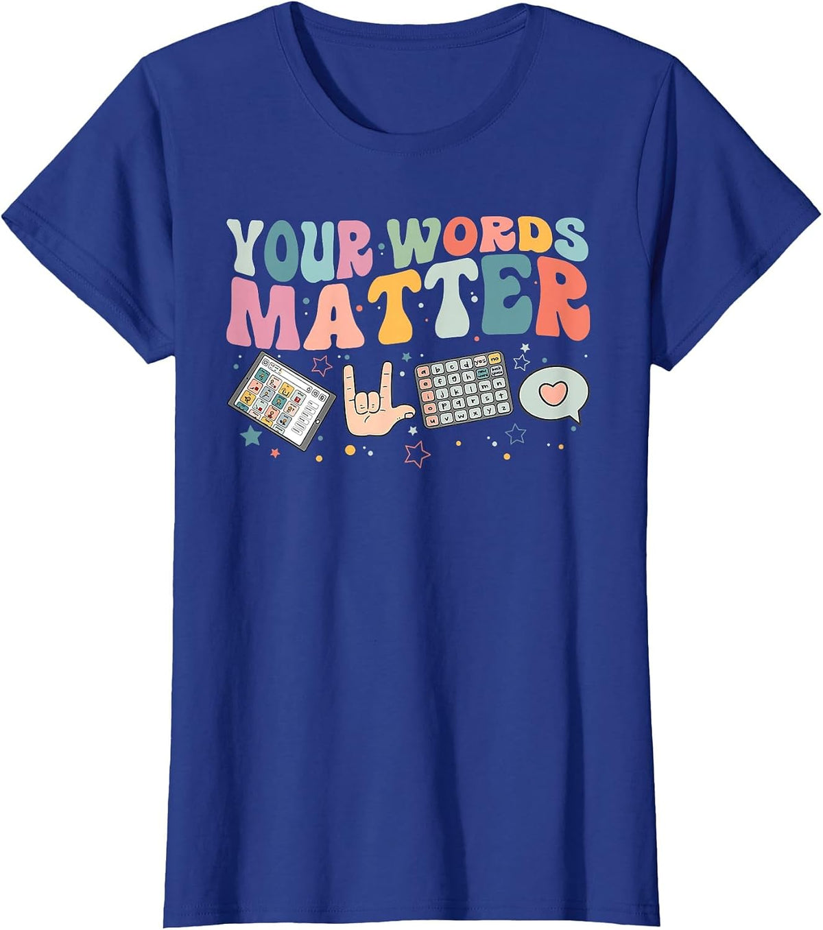 Speech Therapy Language Pathologist Your Words Matter Mental T-Shirt - Royal Blue