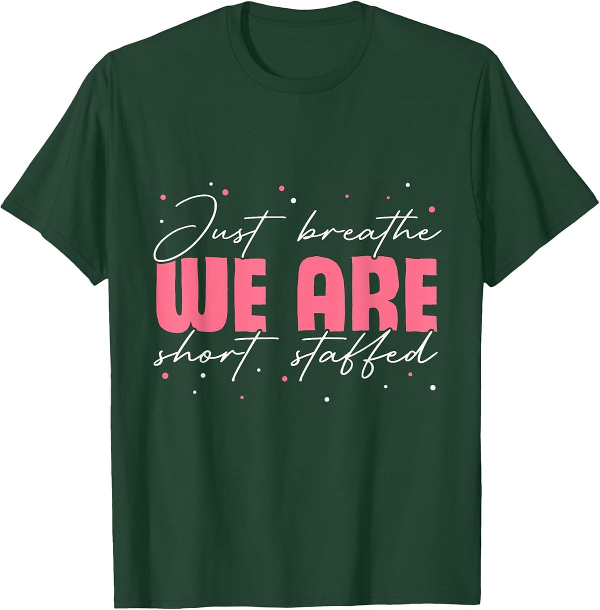 Short Staffed - Funny Respiratory Therapist T-Shirt - Dark Green