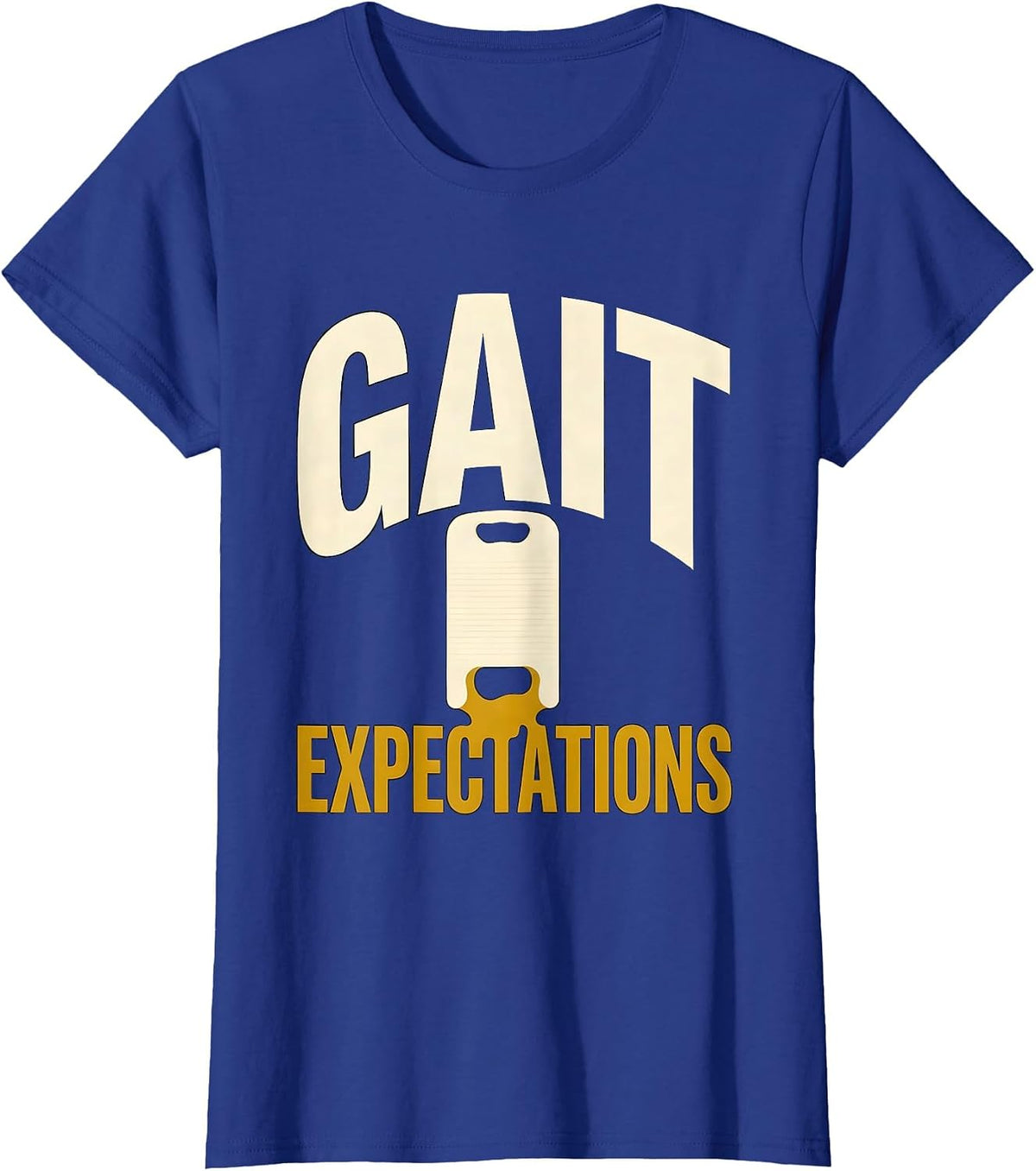 Women's Gait Expectations Funny Physical Therapist PT OT Gift T-Shirt - Royal Blue