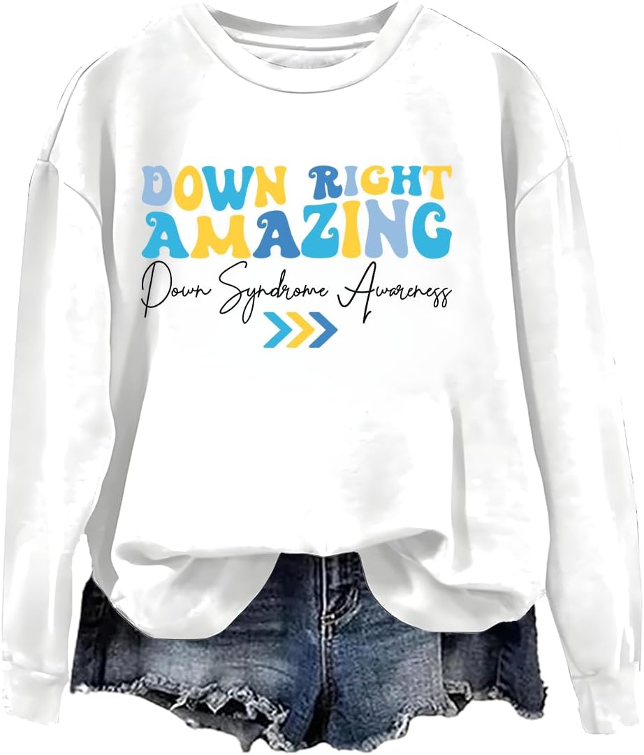 Down Right Amazing Sweatshirt Down Syndrome Awareness Shirt Long Sleeve - White