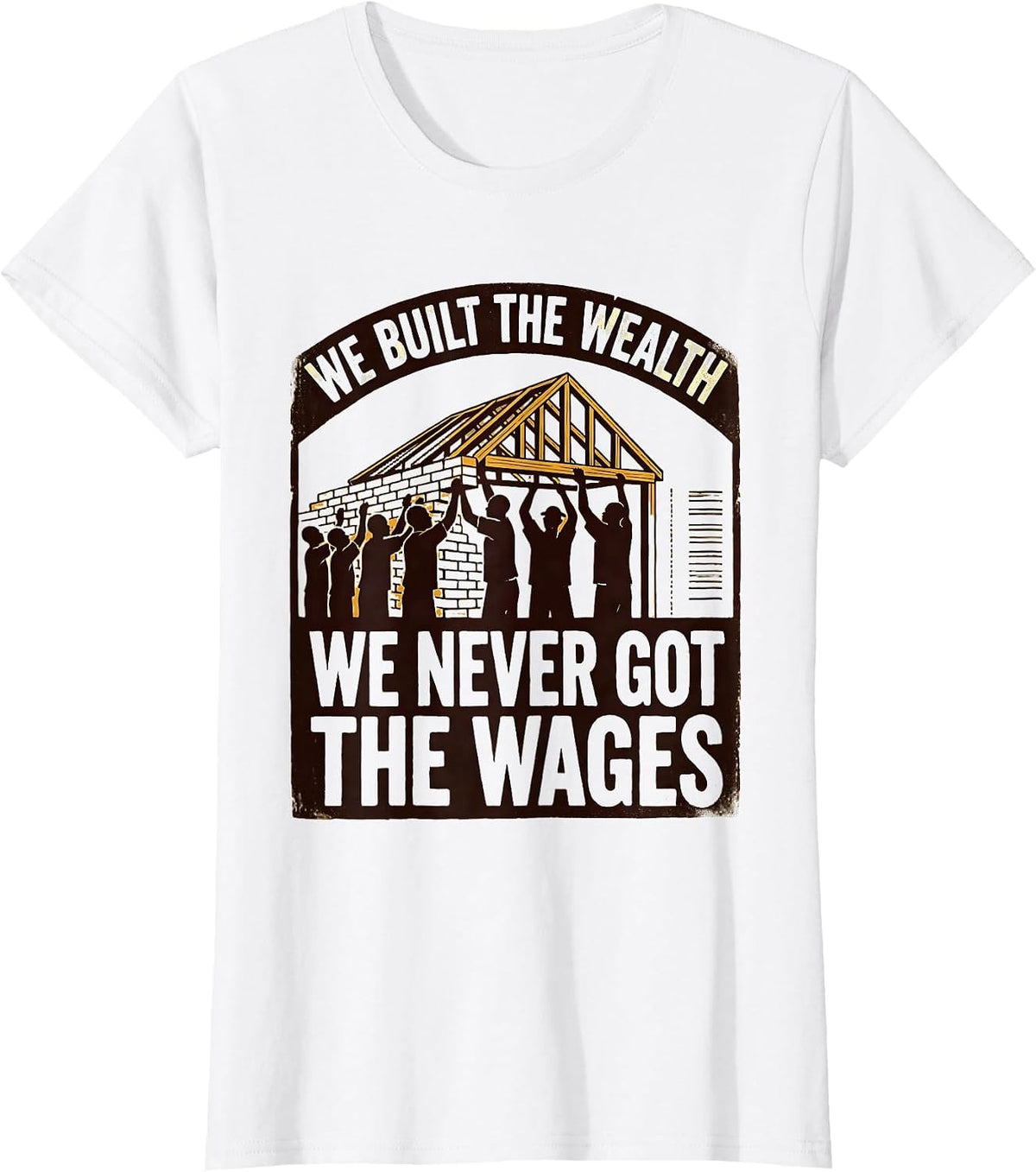 We Built the Wealth; We Never Got the Wages Historical T-Shirt - White