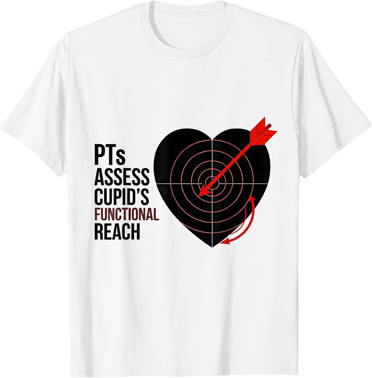 Men's PTs Assess Cupid's Functional Reach Funny Physical Therapist T-Shirt - White