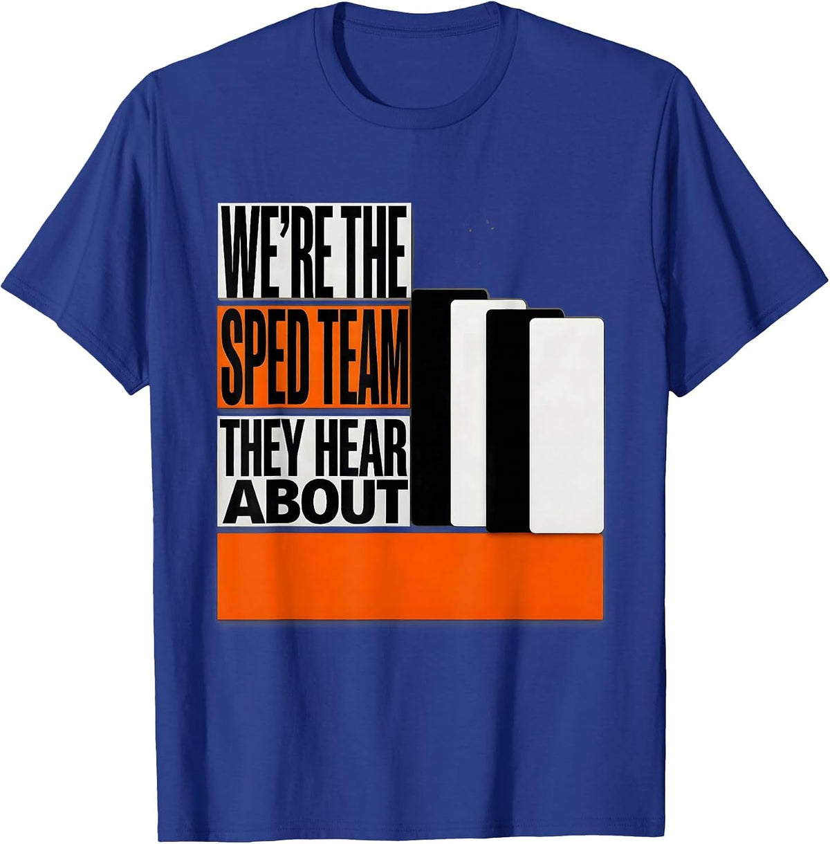 We're The SPED Team They Hear About Funny Teacher Group T-Shirt - Royal Blue