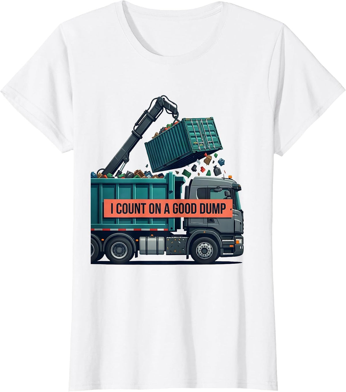 Women's I Count On A Good Dump Funny Dump Truck Driver Humor T-Shirt - White