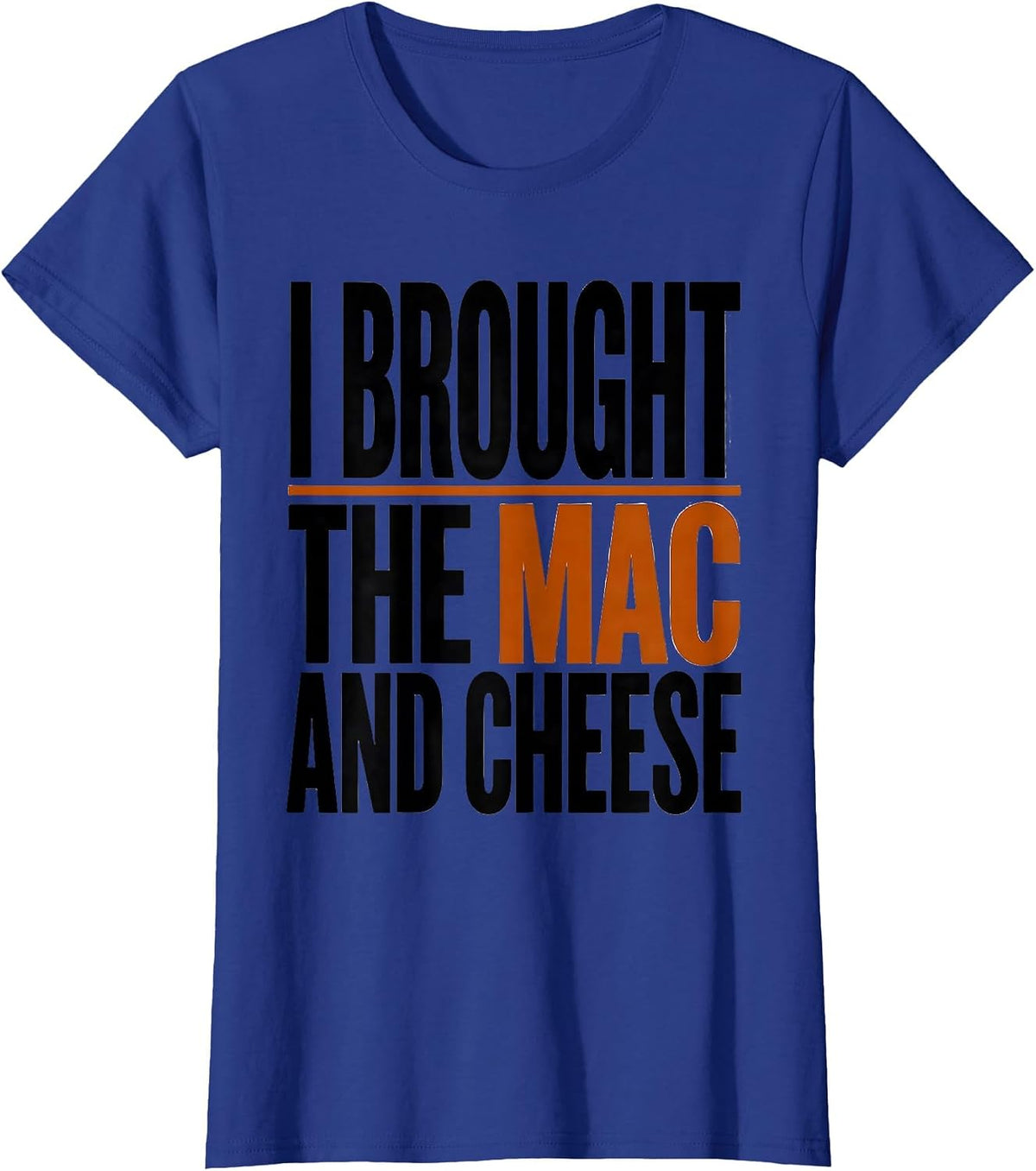 Women's I Brought The Mac And Cheese Funny Friendsgiving Potluck T-Shirt - Royal Blue