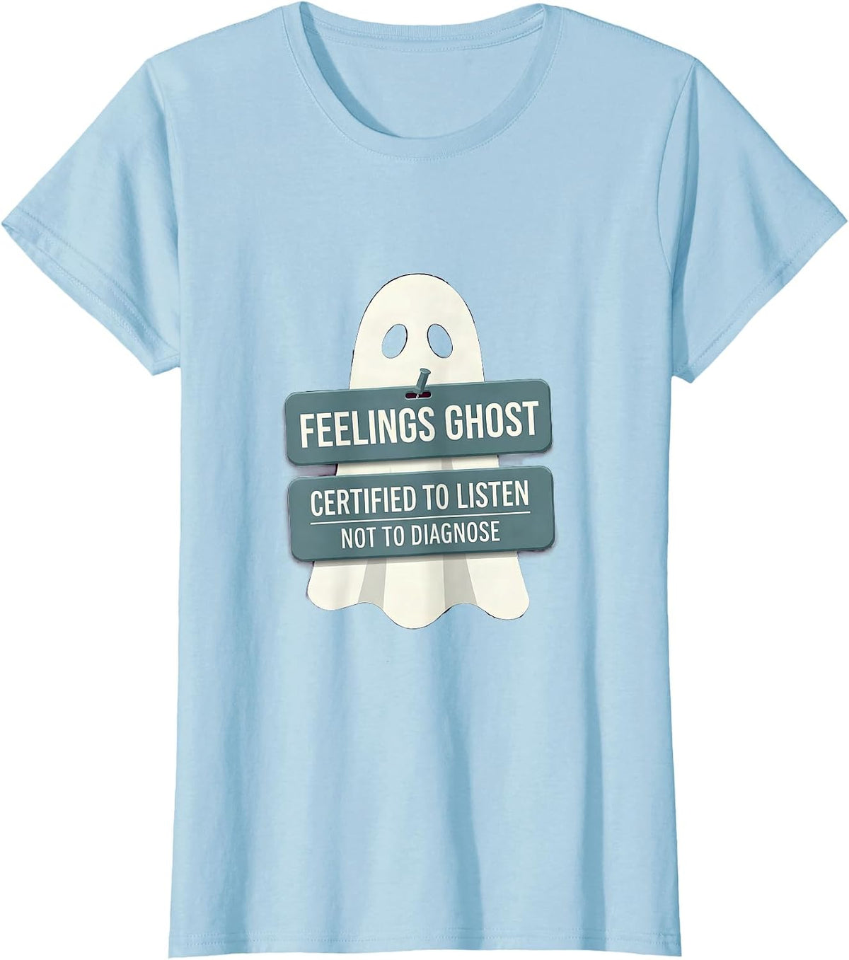 Women's Feelings Ghost Certified To Listen Not To Diagnose Halloween T-Shirt - Baby Blue