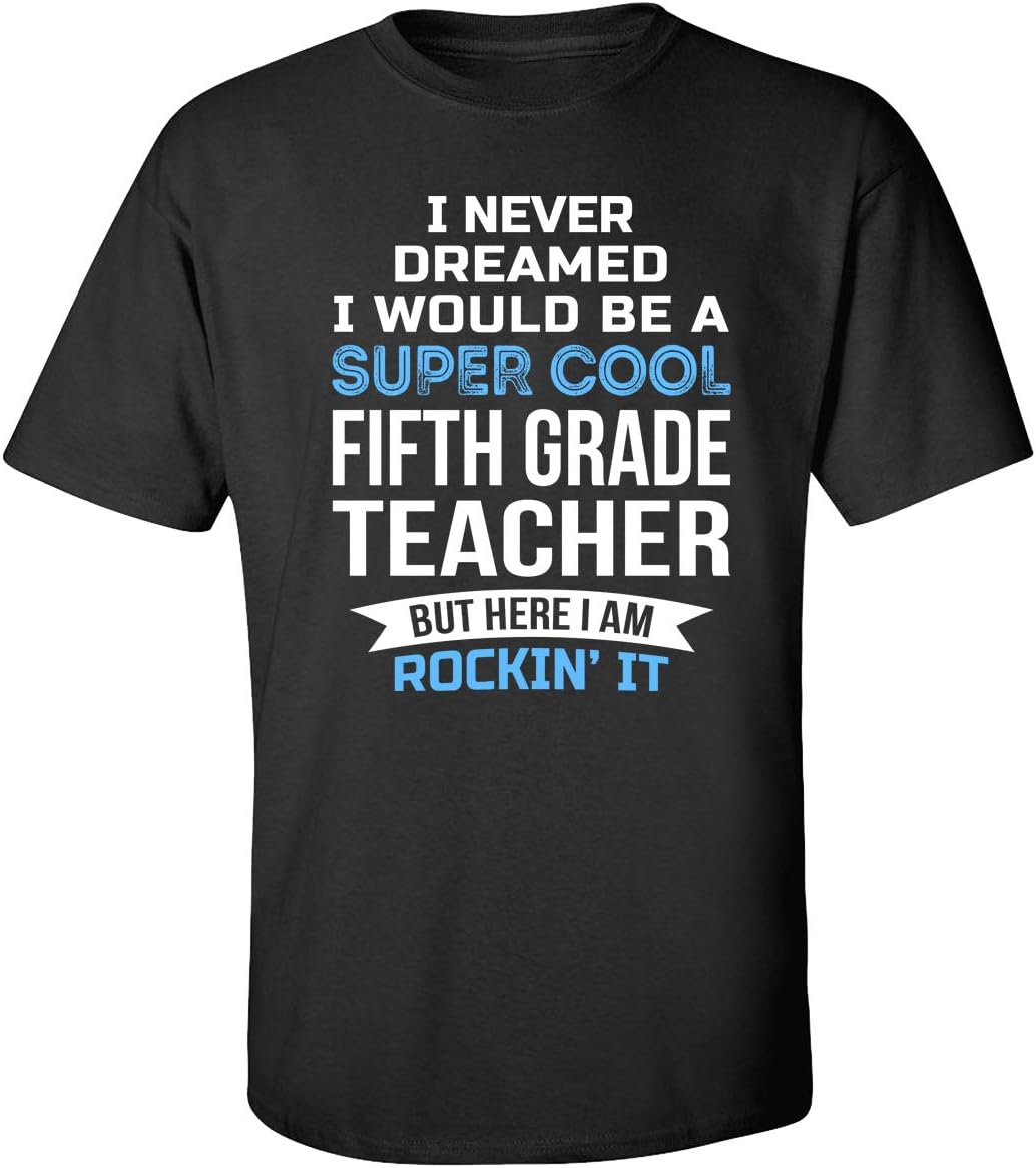 I Never Dreamed Fifth Grade Teacher T-Shirt Gifts - Black