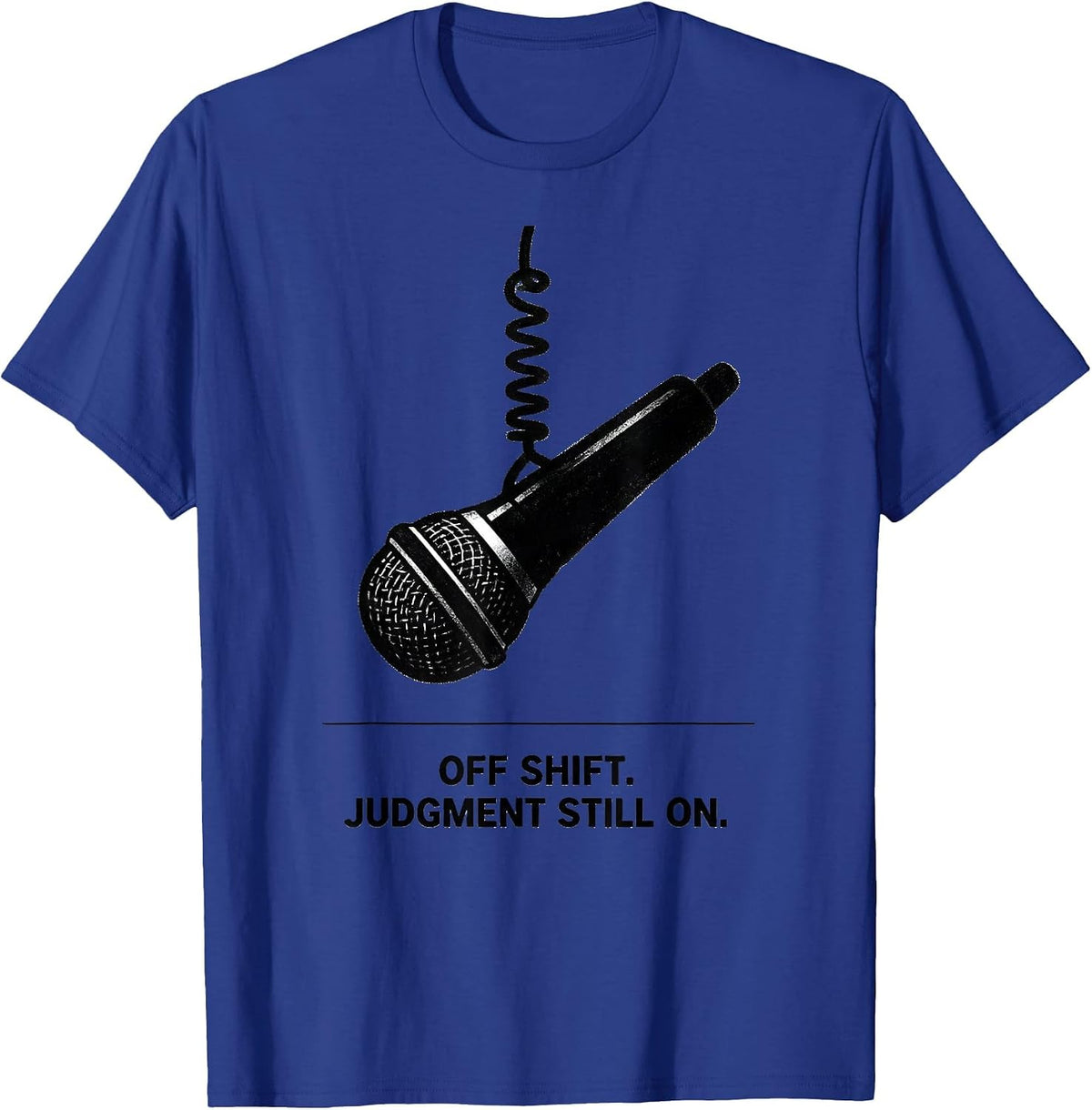 Men's Off Shift Judgment Still On Funny Police Officer Gift T-Shirt - Royal Blue