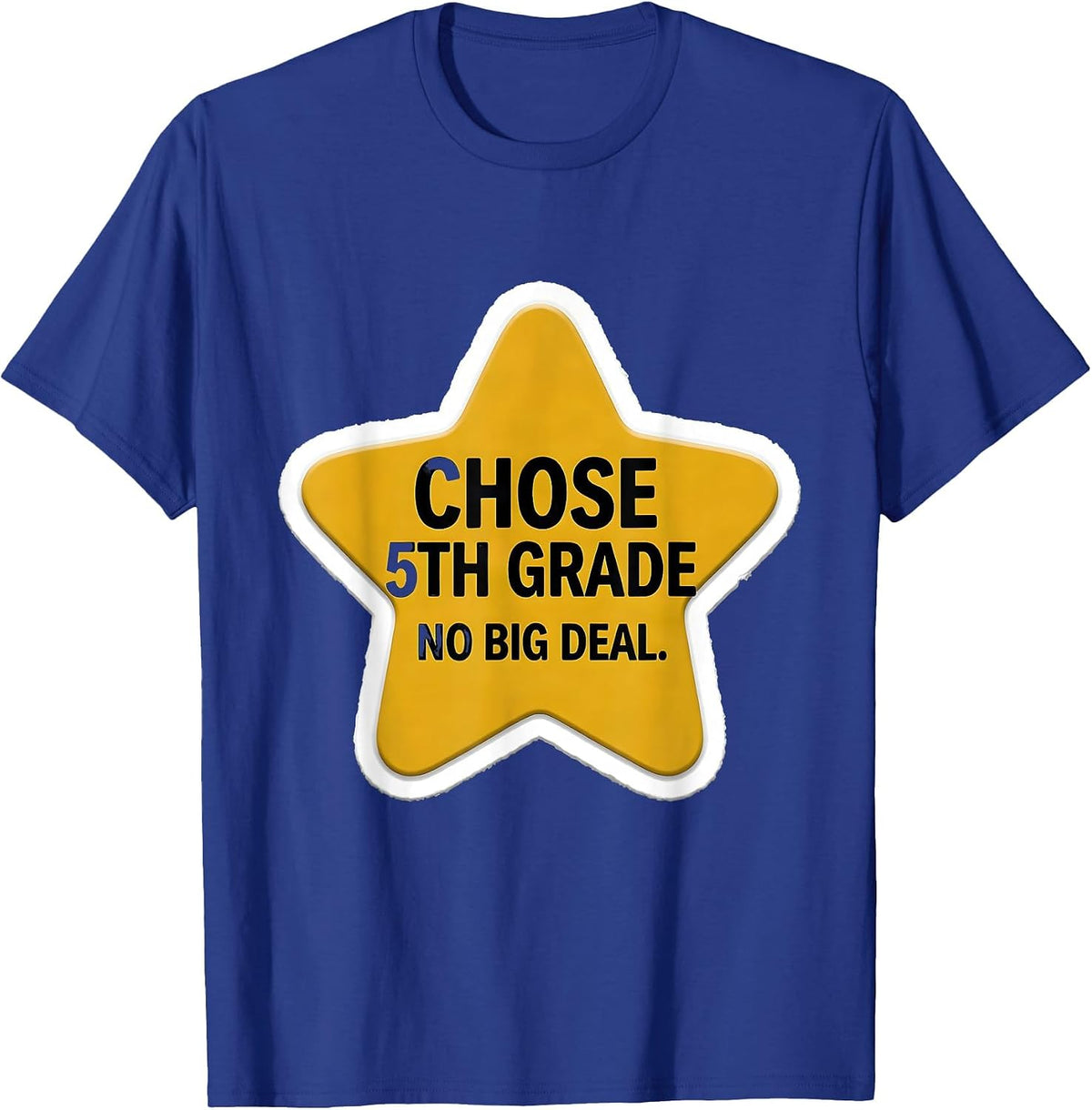 Chose 5th Grade No Big Deal Funny Back To School Meme T-Shirt - Royal Blue