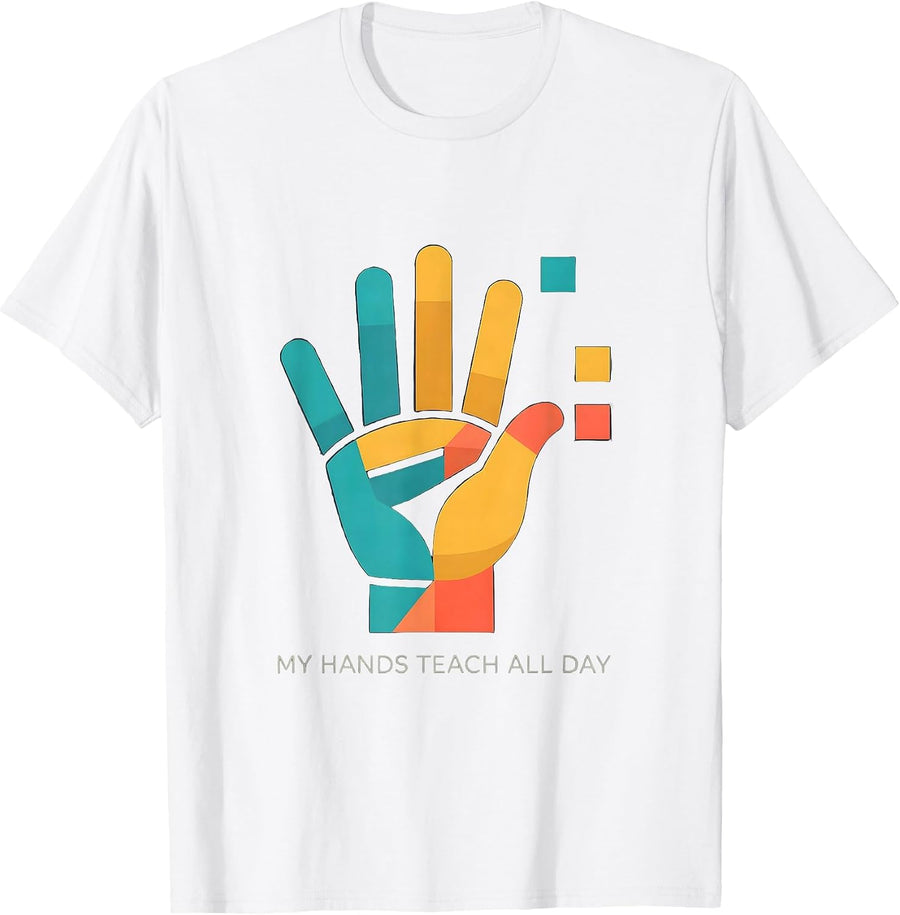 Men's My Hands Teach All Day SPED Teacher Sign Language Humor T-Shirt - White