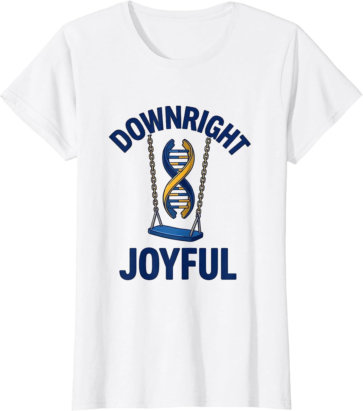 Women's Downright Joyful Sentimental Down Syndrome Awareness Support T-Shirt - White