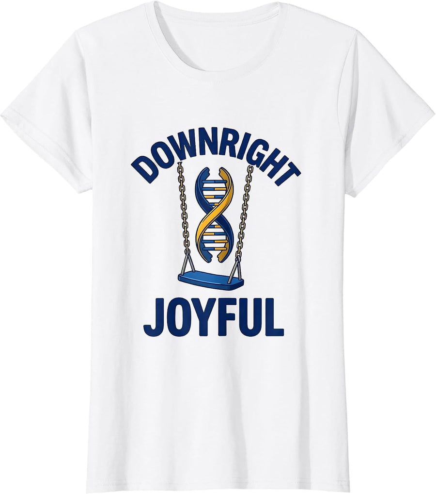Women's Downright Joyful Sentimental Down Syndrome Awareness Support T-Shirt - White