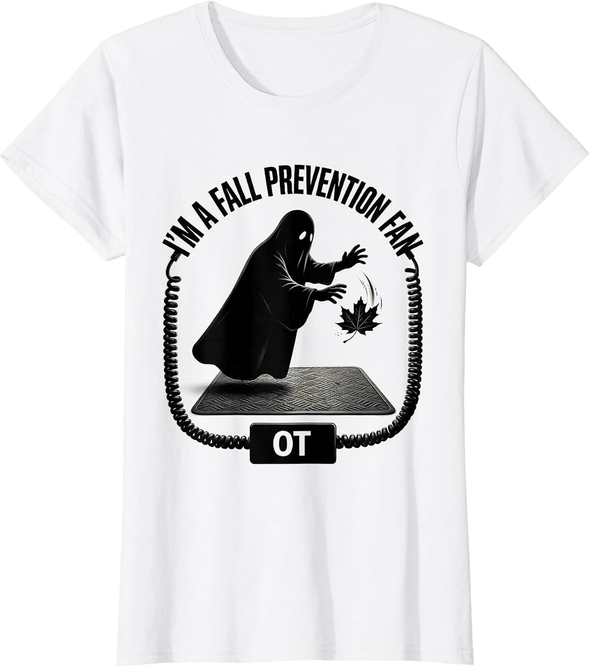 I'm a Fall Prevention Fan, OT Funny Ghost Halloween Nurse T-Shirt - White