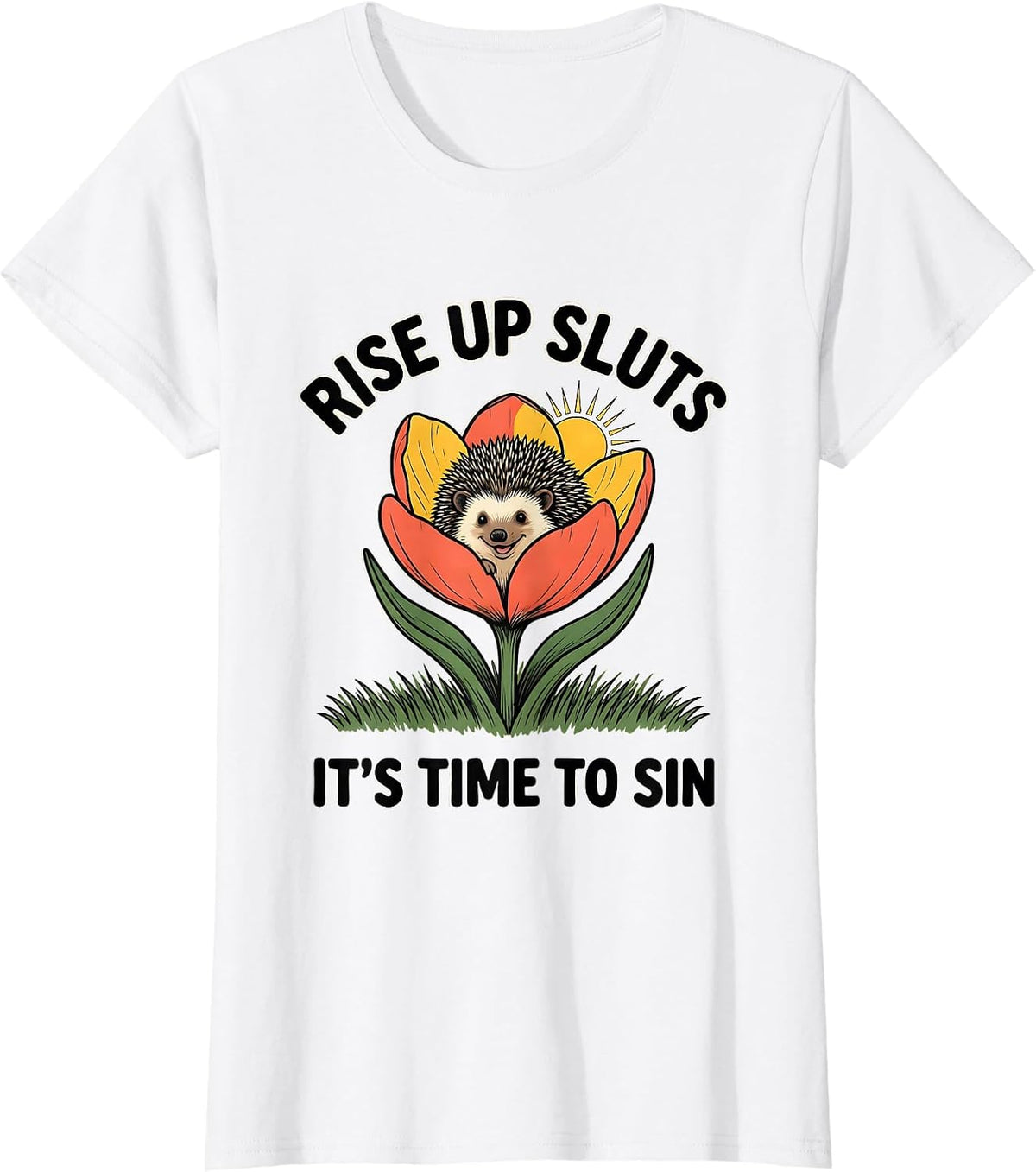 Women's Rise Up Sluts It's Time To Sin Funny Animal Meme Humor T-Shirt - White