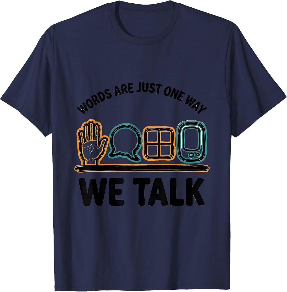 Words Are Just One Way We Talk Inclusive Special Education T-Shirt - Navy Blue
