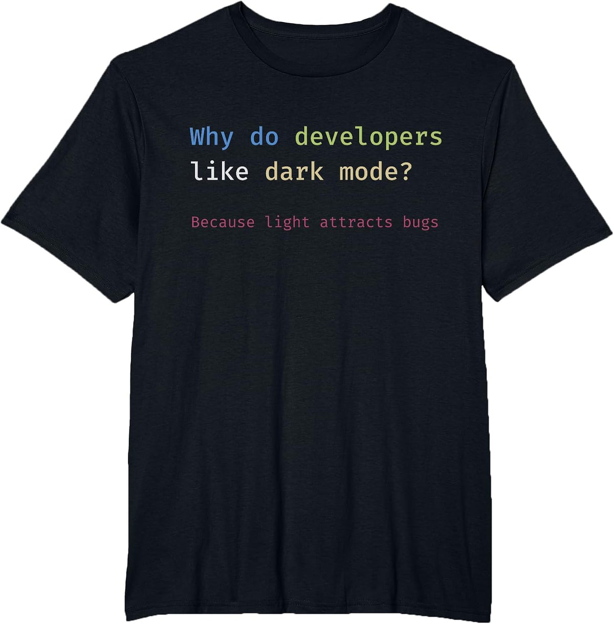 Funny Nerdy Developer Joke Dark Mode Bugs Coding Pun T-Shirt - Black