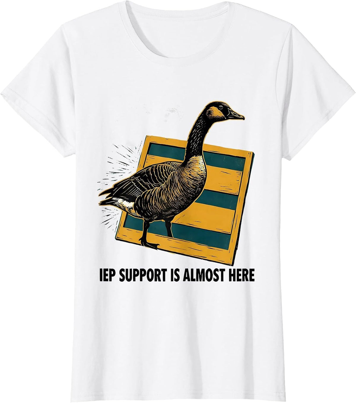 IEP Support Is Almost Here Funny Silly Goose SPED Teacher T-Shirt - White