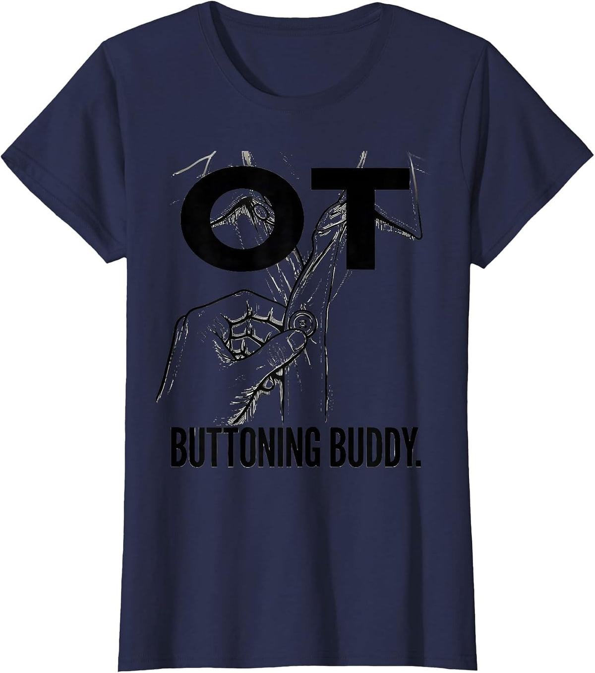 Women's OT Buttoning Buddy Occupational Therapy OT Assistant T-Shirt - Navy Blue