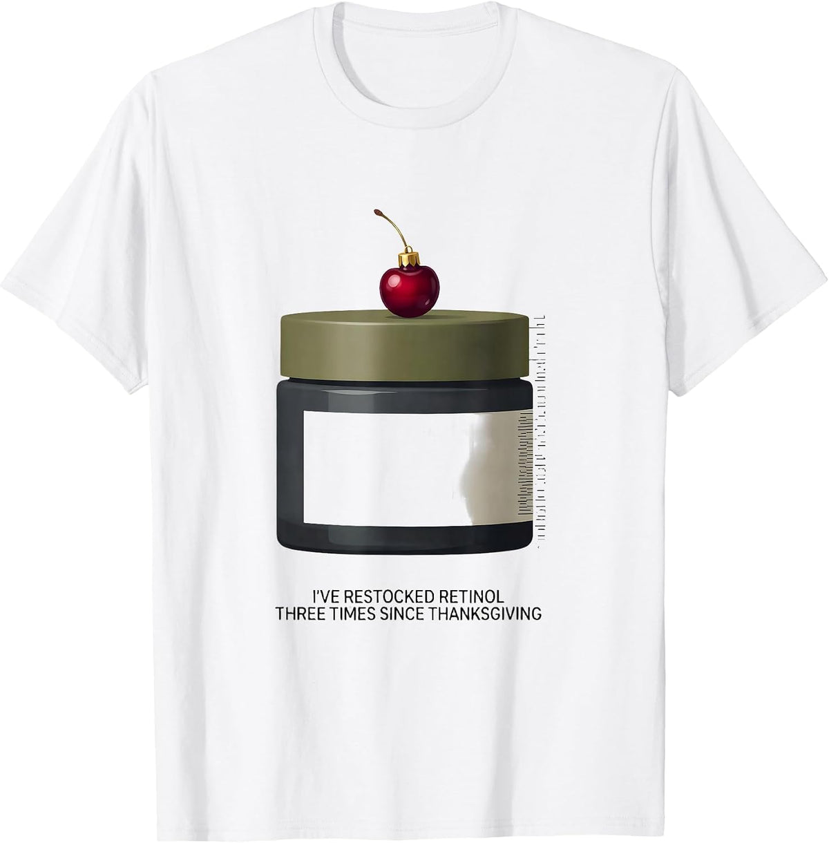 I've Restocked Retinol Three Times Since Thanksgiving T-Shirt - White