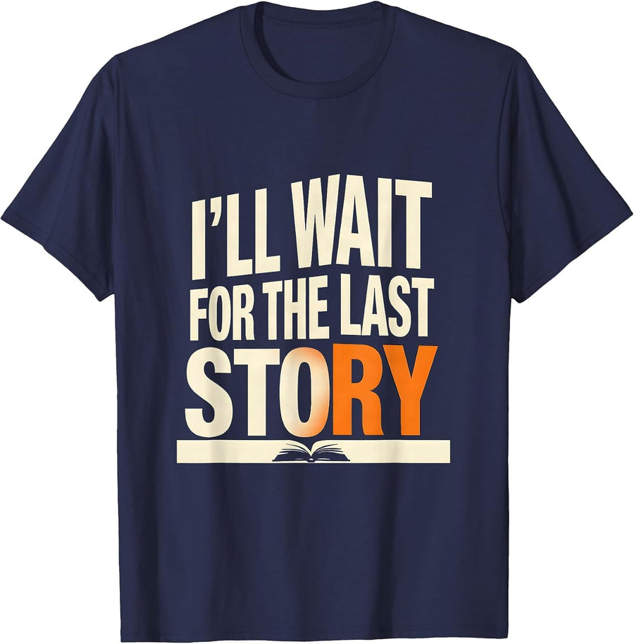 I'll Wait For The Last Story Funny Teacher Appreciation T-Shirt - Navy Blue