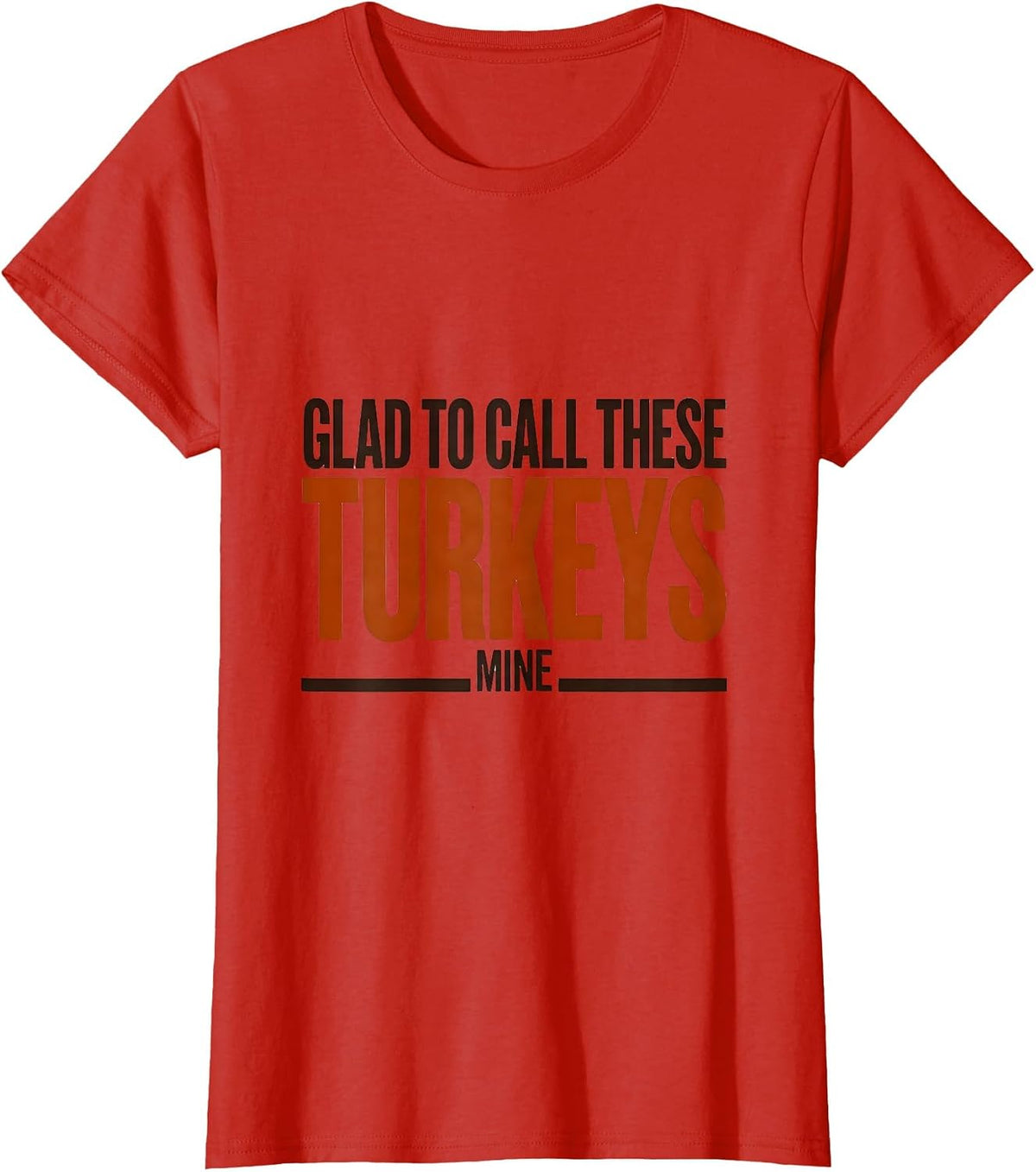 Glad To Call These Turkeys Mine Funny Thanksgiving Family T-Shirt - Red