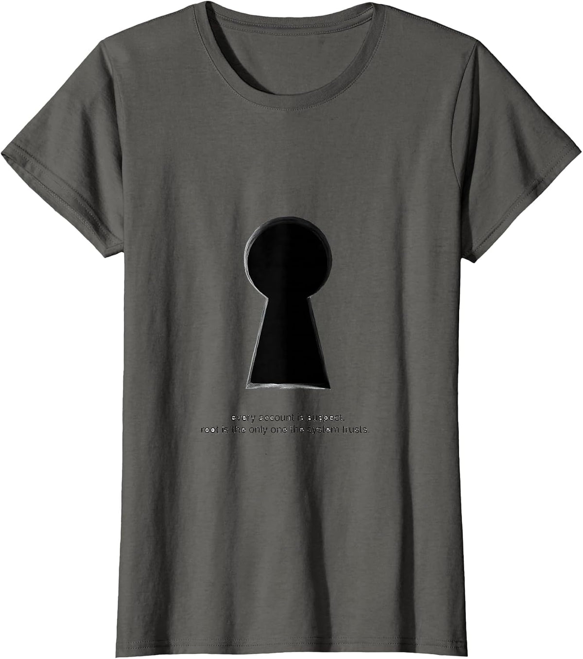 Women's every account is suspect root Linux Sysadmin Humor T-Shirt - Asphalt Grey