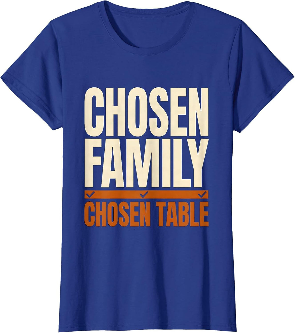 Women's Chosen Family Chosen Table Funny Friendsgiving Matching T-Shirt - Royal Blue