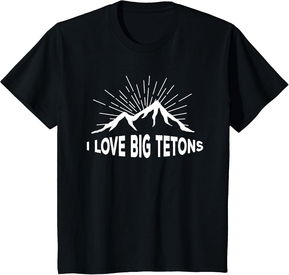 I Love Big Tetons Grand Tetons National Park T-Shirt T-Shirt - Black