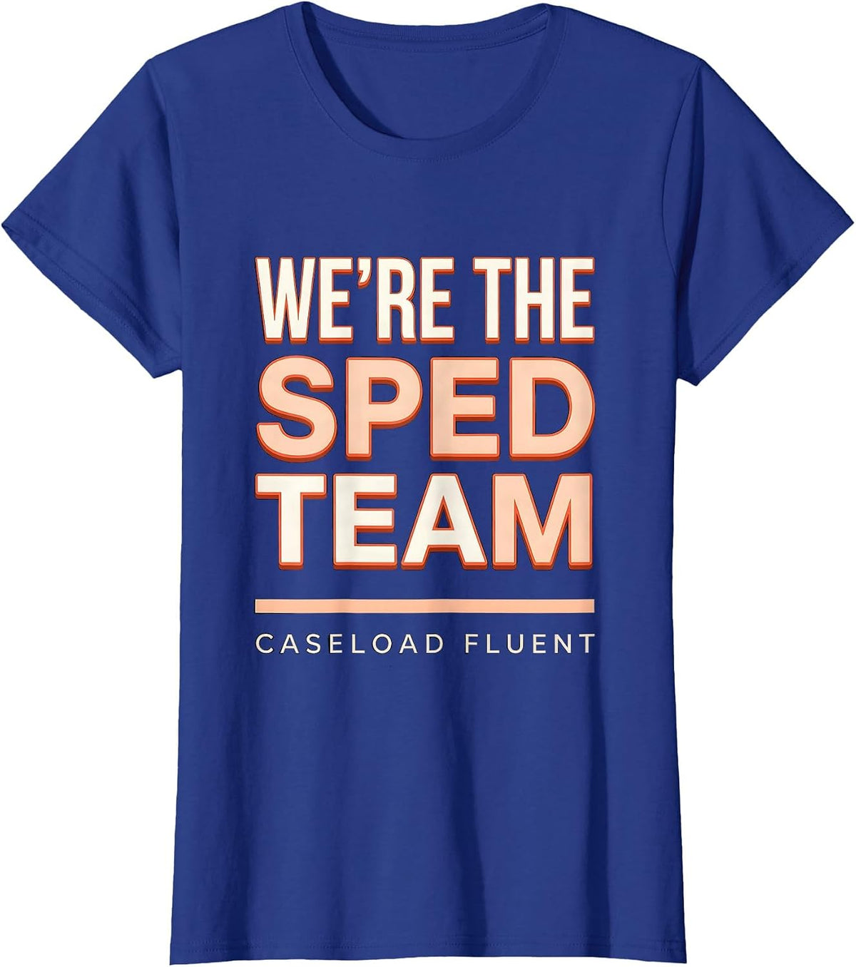 Women's We're The SPED Team Caseload Fluent Funny Special Education T-Shirt - Royal Blue