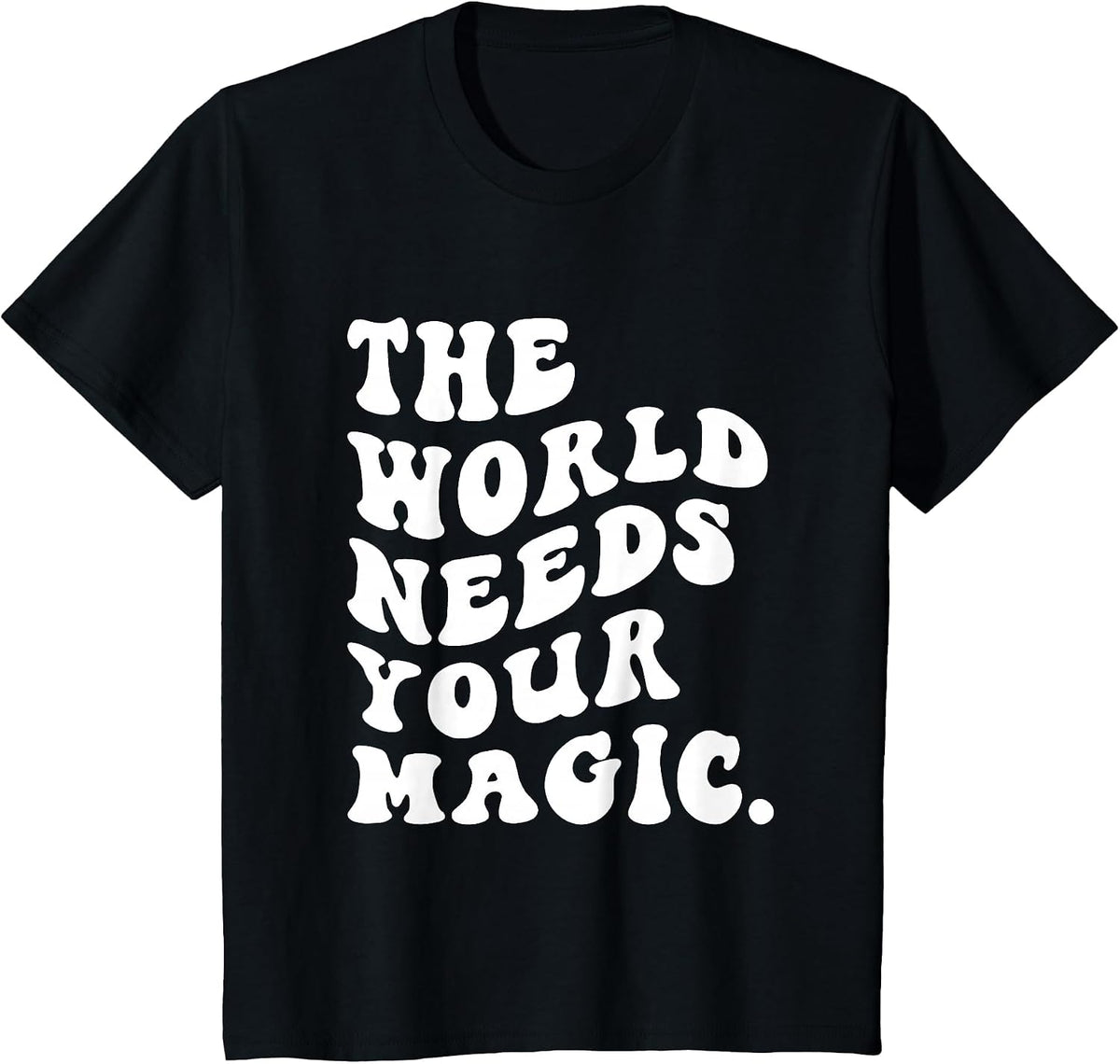 The World Needs Your Magical Motivational Retro T-Shirt - Black