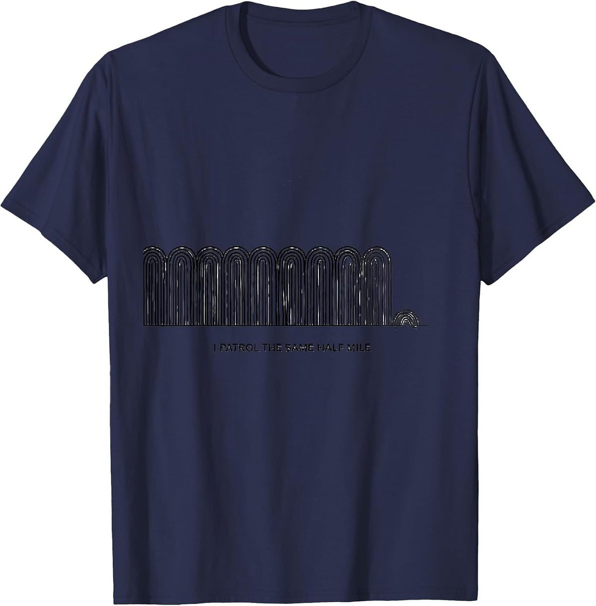 Men's I Patrol The Same Half Mile Funny Police Officer Gift Law T-Shirt - Navy Blue
