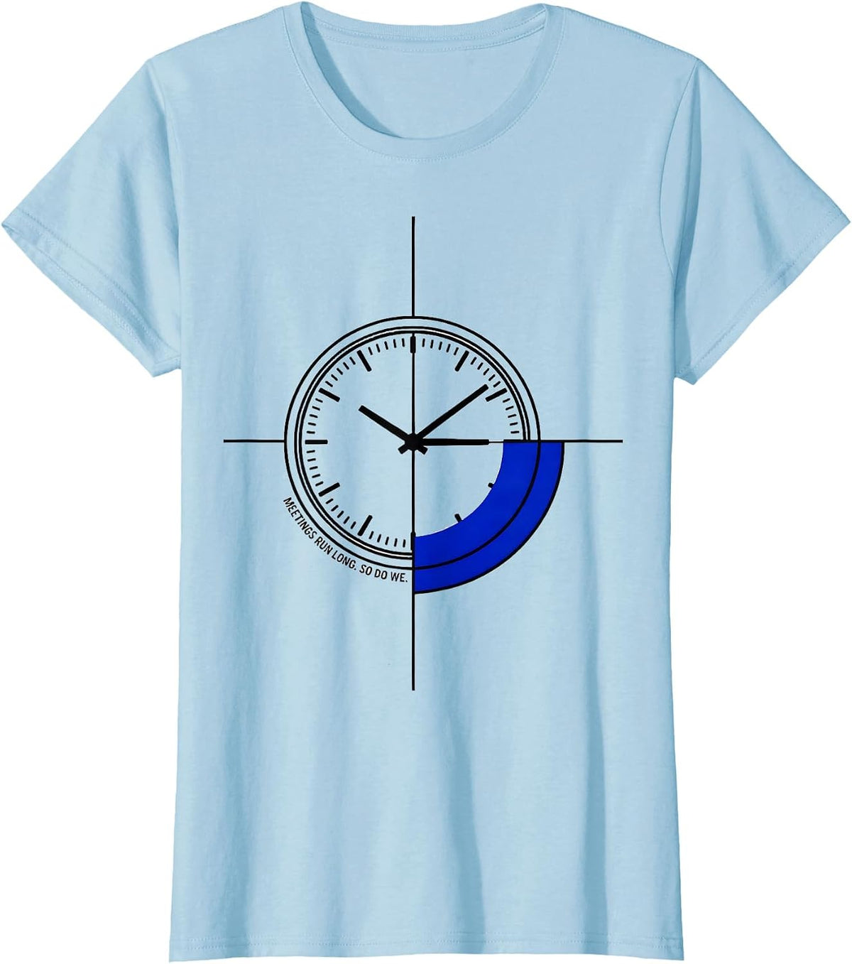 Meetings Run Long So Do We Swiss International SPED Teacher T-Shirt - Baby Blue