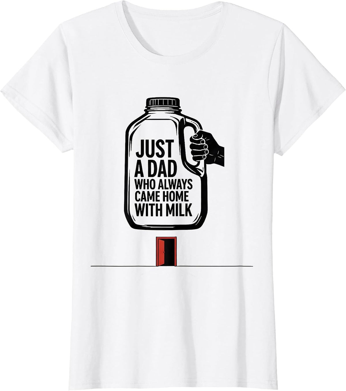 Just A Dad Who Always Came Home With Milk Funny T-Shirt - White
