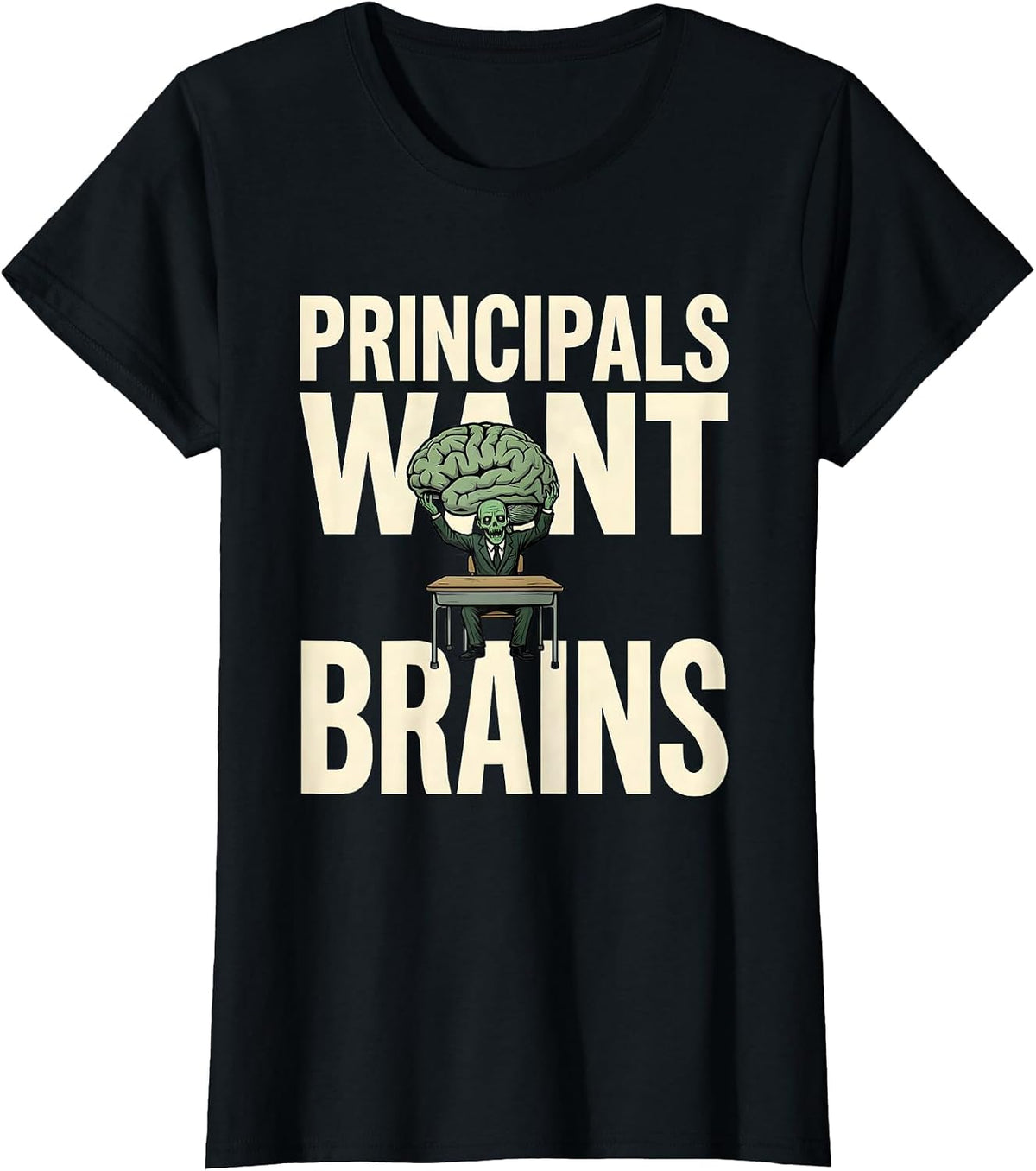 Women's Principals Want Brains Funny Teacher Halloween Zombie Humor T-Shirt - Black