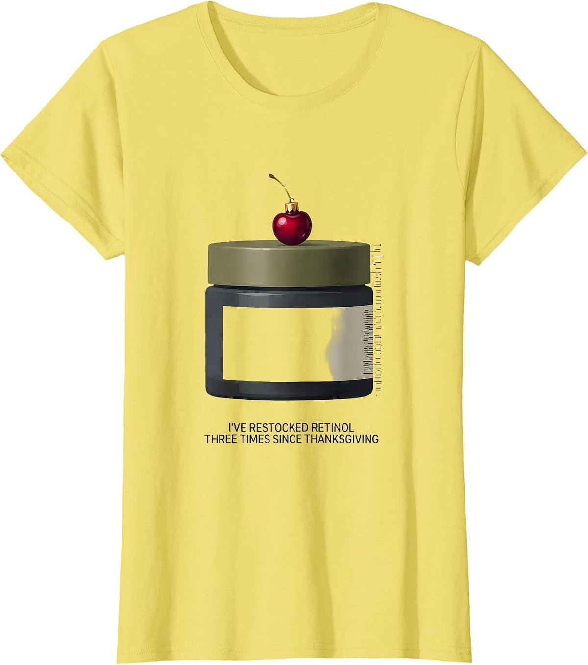 I've Restocked Retinol Three Times Since Thanksgiving T-Shirt - Lemon Yellow
