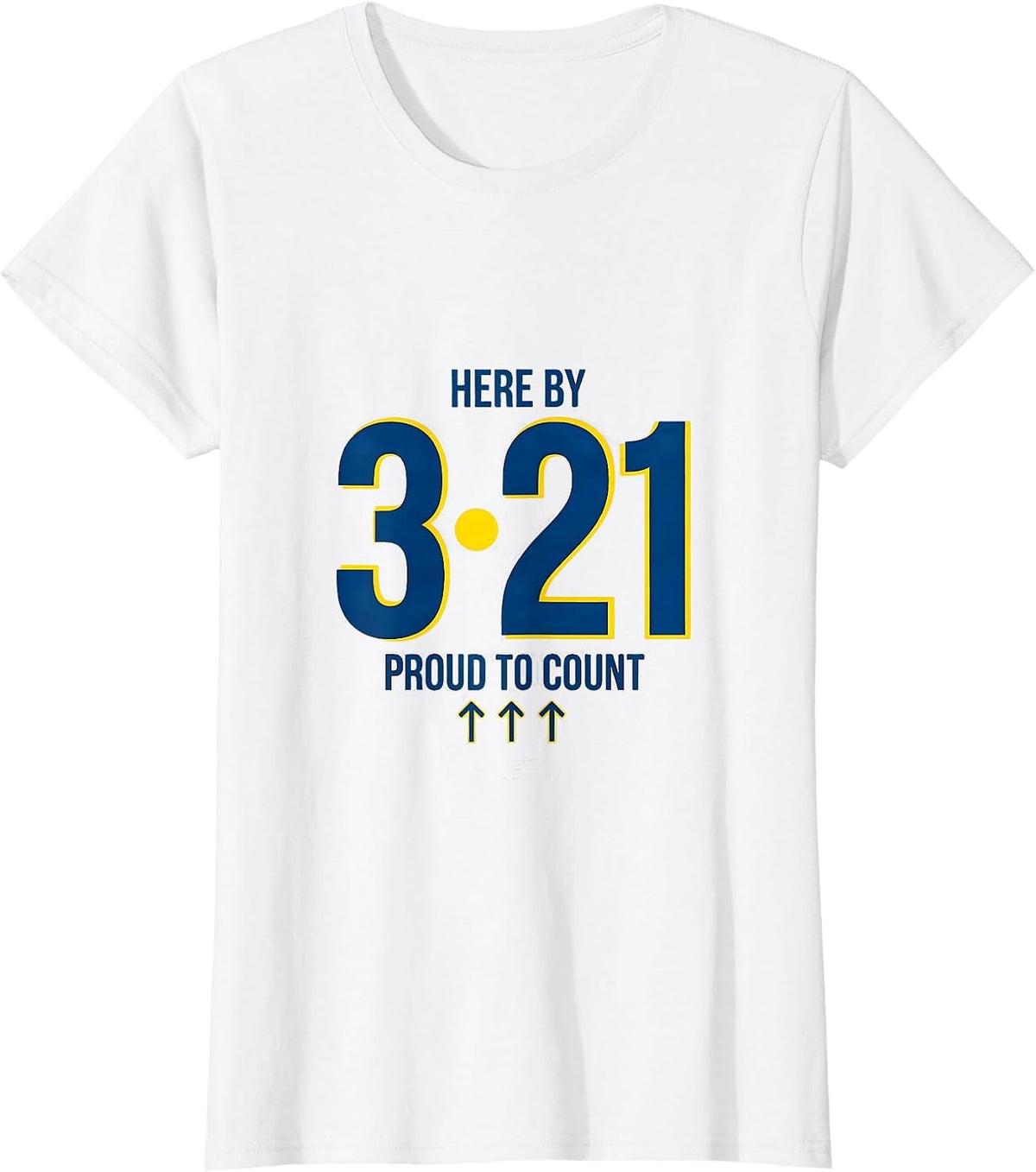 Women's Here By 3·21 Proud To Count Down Syndrome Awareness T-Shirt - White