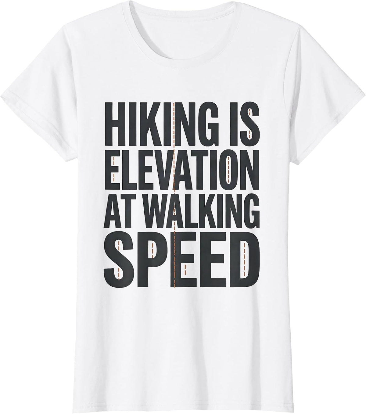 Hiking Is Elevation At Walking Speed Funny Hiker Humor T-Shirt - White