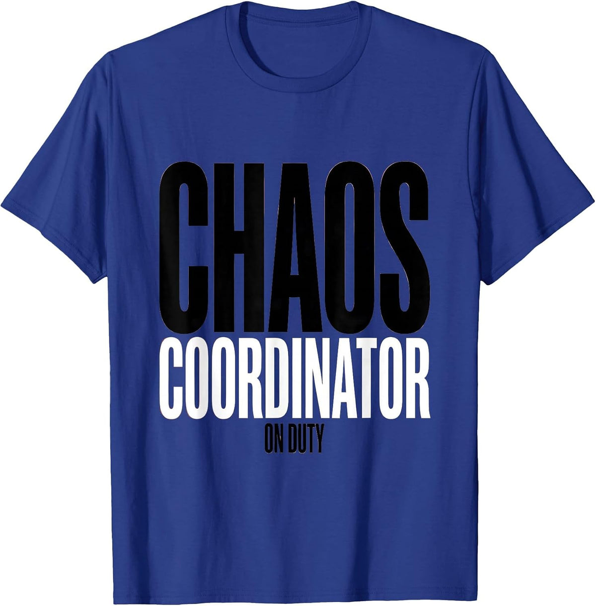 Chaos Coordinator On Duty Daycare Teacher Design T-Shirt - Royal Blue