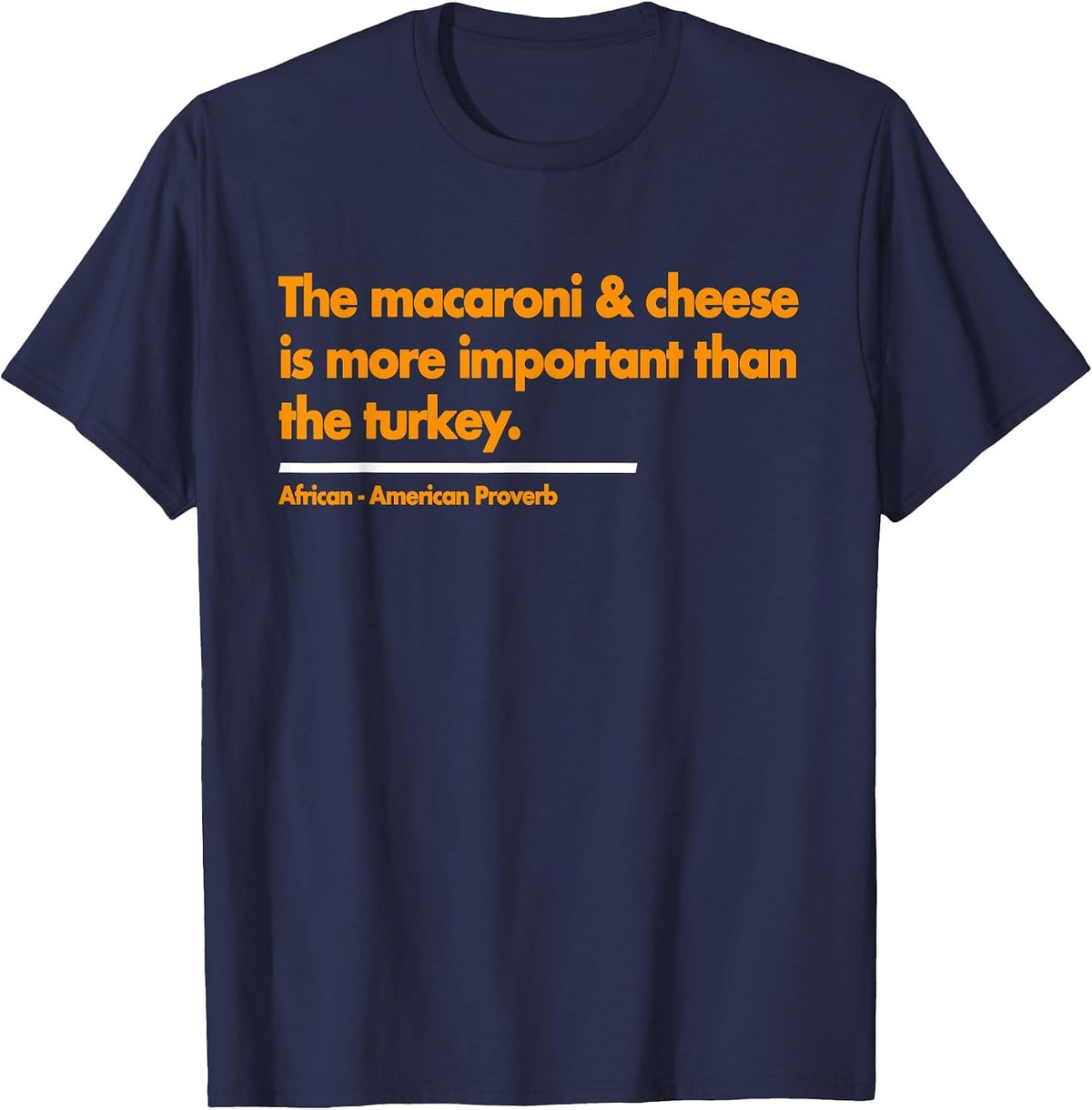 Mac & Cheese is More Important Than Turkey. Thanksgiving T-Shirt - Navy Blue