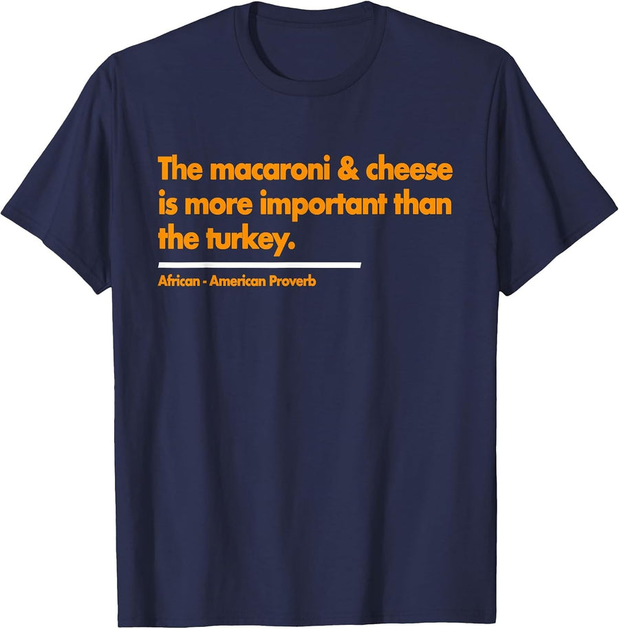 Mac & Cheese is More Important Than Turkey. Thanksgiving T-Shirt - Navy Blue