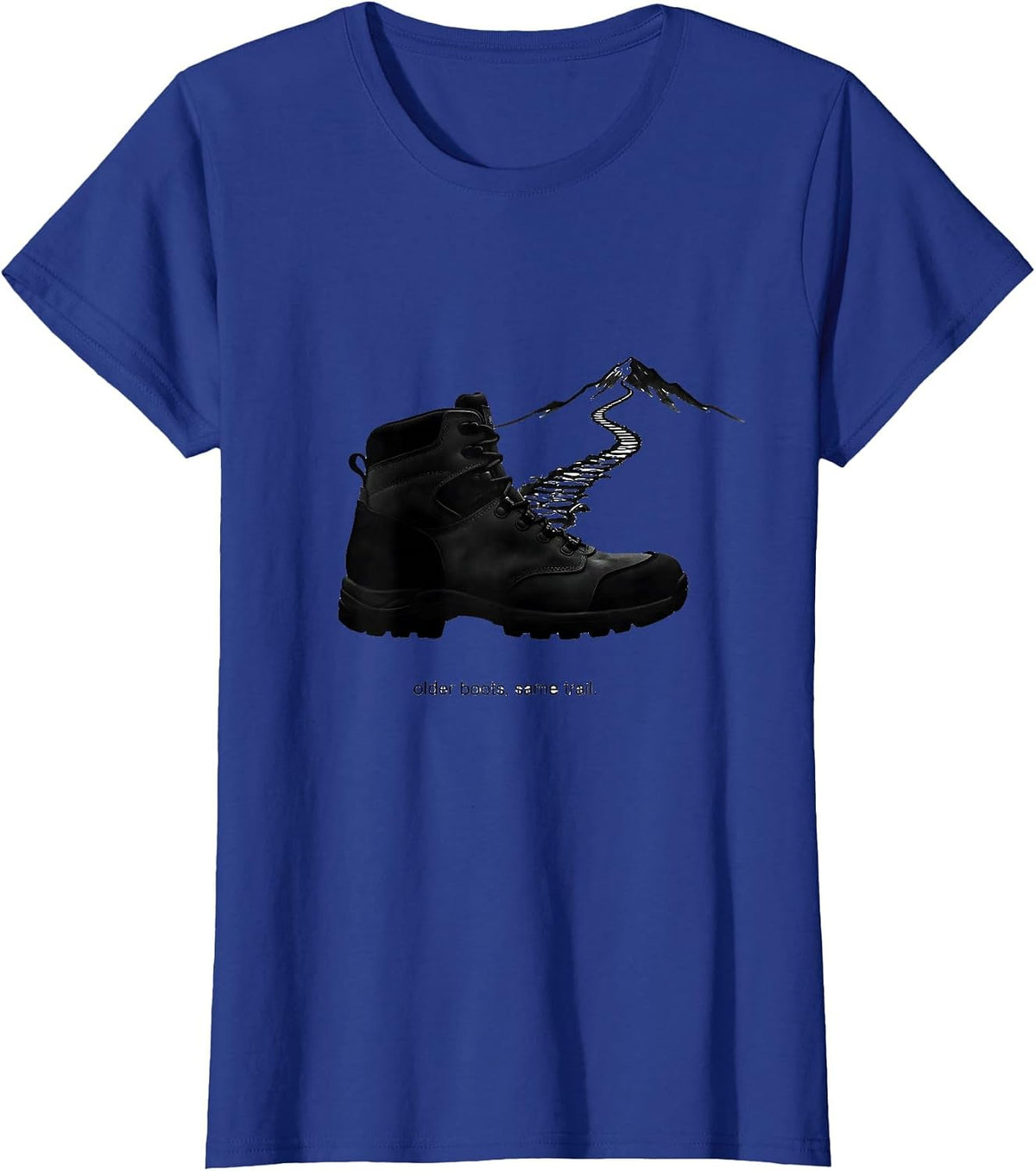 Women's older boots, same trail Funny Hiking Dad Joke Mountain Hiker T-Shirt - Royal Blue