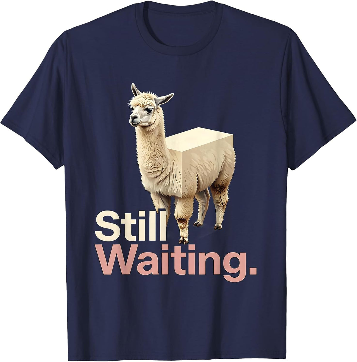 Men's Still Waiting Funny Llama Alpaca Pun Animal Lover Gift T-Shirt - Navy Blue