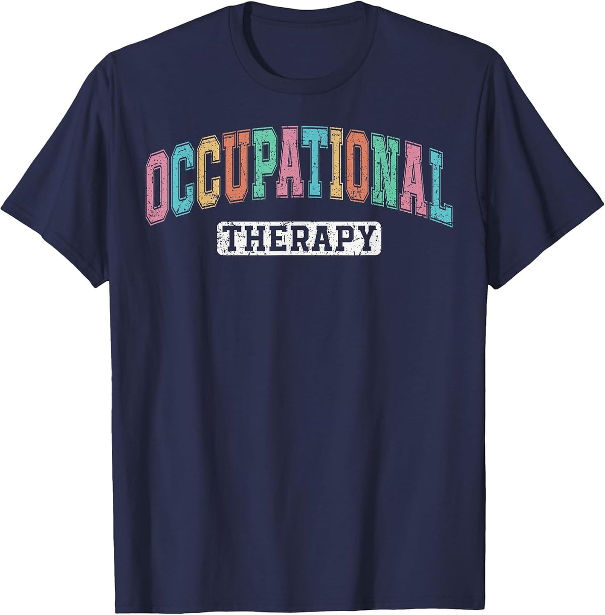 Occupational Therapy OT Occupational Therapist Month T-Shirt - Navy Blue