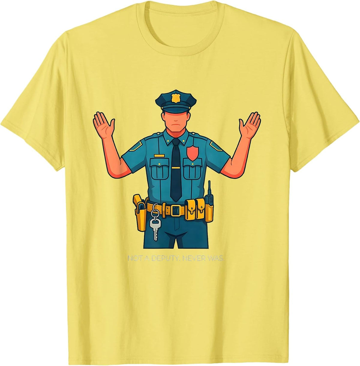 Men's Not A Deputy Never Was Funny Police Officer Gift For Cop T-Shirt - Lemon Yellow