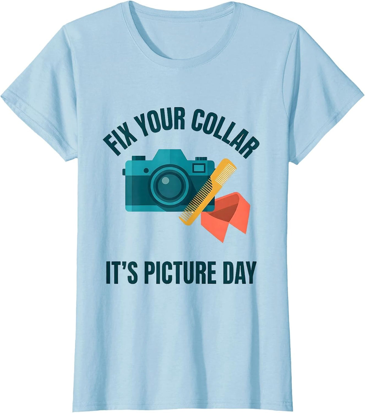 Women's Fix Your Collar It's Picture Day Funny Teacher Back T-Shirt - Baby Blue