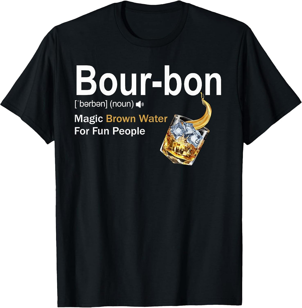Bourbon Definition Drinking Magic Brown Water for Fun People T-Shirt - Black